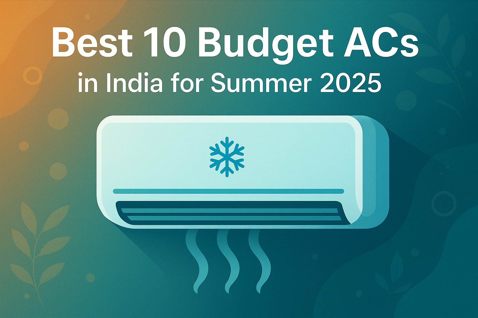 Best 10 Budget ACs in India for Summer 2025
