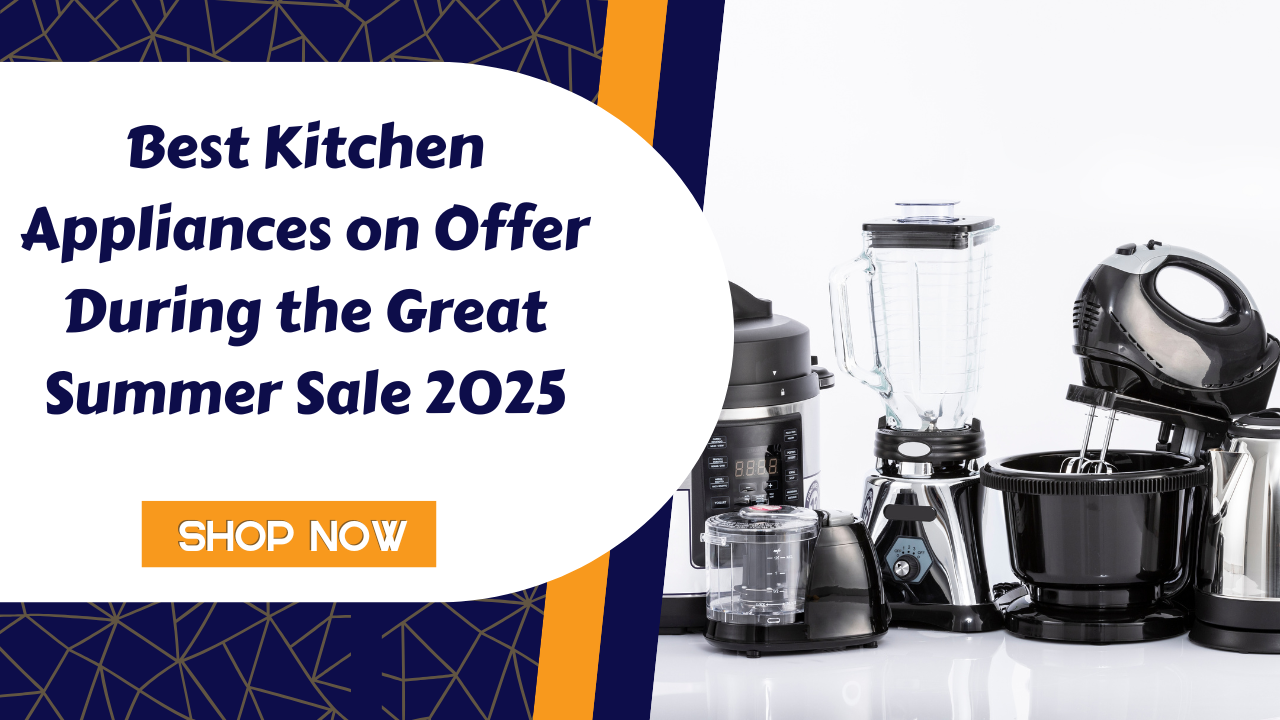 Best Kitchen Appliances on Offer