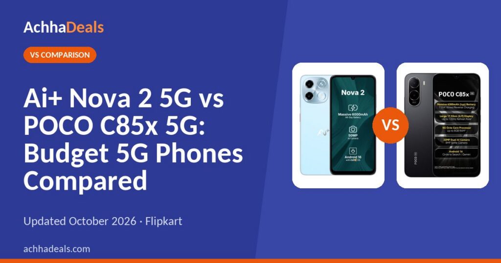 Ai+ Nova 2 5G vs POCO C85x 5G: Budget 5G Phones Compared (October 2026)