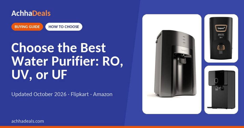 Choose the Best Water Purifier: RO, UV, or UF (October 2026)