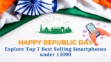 Top 7 Best-Selling Smartphones Under ₹15,000: Unmissable Deals for Republic Day 2025