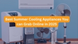 Best Summer Cooling Appliances You Can Grab Online in 2025